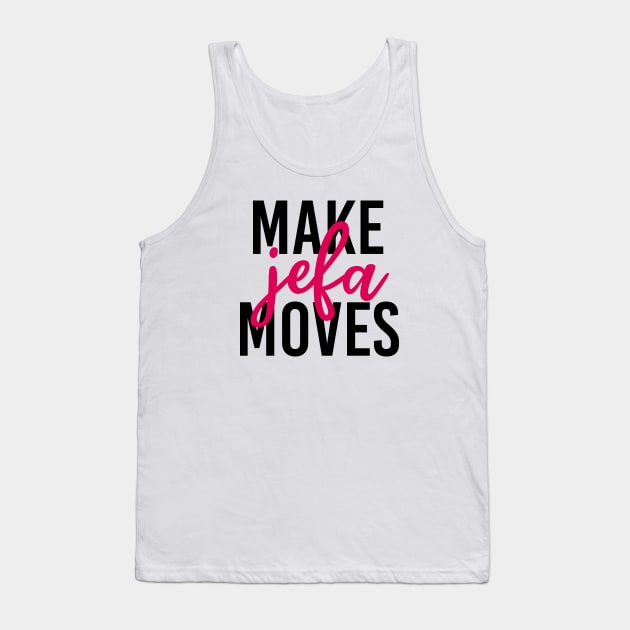 Make jefa moves Tank Top by liviala